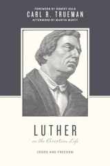9781433525025-143352502X-Luther on the Christian Life: Cross and Freedom