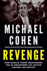 9781685890544-1685890547-Revenge: How Donald Trump Weaponized the US Department of Justice Against His Critics