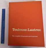 9780500350041-0500350043-Toulouse-Lautrec: His Complete Lithographs and Drypoints.