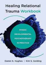 9781324030584-1324030585-Healing Relational Trauma Workbook: Dyadic Developmental Psychotherapy in Practice