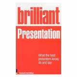 9780273730675-0273730673-Brilliant Presentation: What the Best Presenters Know, Do and Say