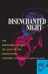 9780520203549-0520203542-Disenchanted Night: The Industrialization of Light in the Nineteenth Century