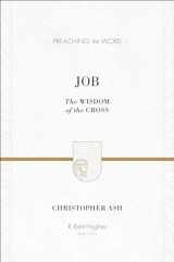 9781433513121-1433513129-Job: The Wisdom of the Cross (Preaching the Word)