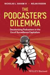 9781119789888-1119789885-The Podcaster's Dilemma: Decolonizing Podcasters in the Era of Surveillance Capitalism