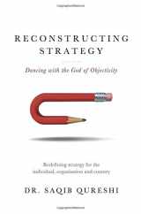 9781634133722-1634133722-Reconstructing Strategy: Dancing with the God of Objectivity