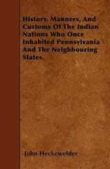 9781446001745-1446001741-History, Manners, And Customs Of The Indian Nations Who Once Inhabited Pennsylvania And The Neighbouring States.