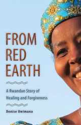 9780874869842-0874869846-From Red Earth: A Rwandan Story of Healing and Forgiveness