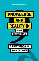 9781350161429-135016142X-Knowledge and Reality in Nine Questions: A First Book in Philosophy