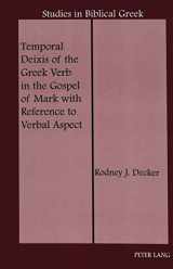 9780820450339-0820450332-Temporal Deixis of the Greek Verb in the Gospel of Mark with Reference to Verbal Aspect