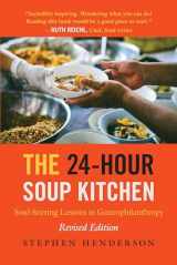 9781635767469-1635767466-The 24-Hour Soup Kitchen: Soul-Stirring Lessons in Gastrophilanthropy: Revised Edition