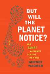 9780809052073-0809052075-But Will the Planet Notice?: How Smart Economics Can Save the World