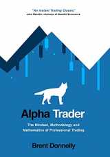9781736739808-1736739808-Alpha Trader: The Mindset, Methodology and Mathematics of Professional Trading