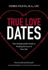 9780310352051-0310352053-True Love Dates: Your Indispensable Guide to Finding the Love of Your Life