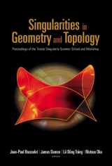 9789812700223-9812700226-Singularities in Geometry and Topology: Proceedings of the Trieste Singularity Summer School and Workshop Ictp, Trieste, Italy, 15 August - 3 September 2005