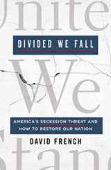 9781250201973-1250201977-Divided We Fall: America's Secession Threat and How to Restore Our Nation