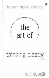 9780062219688-0062219685-The Art of Thinking Clearly