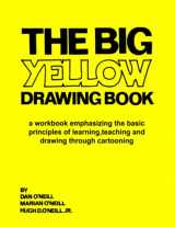 9780615763484-0615763480-The Big Yellow Drawing Book: A workbook emphasizing the basic principles of learning,teaching and drawing through cartooning.