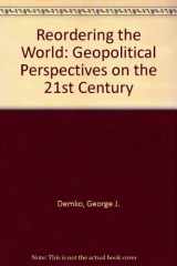 9780813317267-0813317266-Reordering The World: Geopolitical Perspectives On The Twenty-first Century