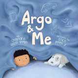 9781950168170-1950168174-Argo and Me: A story about being scared and finding protection, love, and home