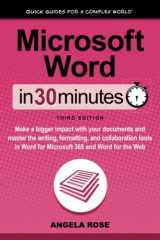 9781641880657-1641880651-Microsoft Word In 30 Minutes: Make a bigger impact with your documents and master the writing, formatting, and collaboration tools in Word for Microsoft 365 and Word for the Web