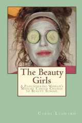 9780615336022-0615336027-The Beauty Girls: A Floundering Woman's Midlife Career Change to Beauty School