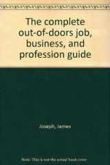 9780809290710-0809290715-The complete out-of-doors job, business, and profession guide