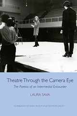 9781474484282-147448428X-Theatre Through the Camera Eye: The Poetics of an Intermedial Encounter (Edinburgh Studies in Film and Intermediality)