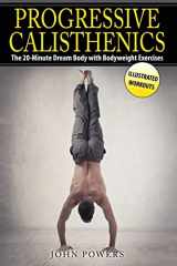9781545335277-1545335273-Progressive Calisthenics: The 20-Minute Dream Body with Bodyweight Exercises