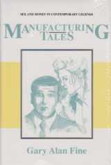 9780870497544-0870497545-Manufacturing Tales: Sex Money Contemporary Legends (PUBLICATIONS OF THE AMERICAN FOLKLORE SOCIETY NEW SERIES)