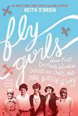 9780358242178-0358242177-Fly Girls (Young Readers' Edition): How Five Daring Women Defied All Odds and Made Aviation History