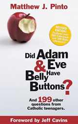 9780965922883-096592288X-Did Adam & Eve Have Belly Buttons? And 199 Other Questions from Catholic Teenagers