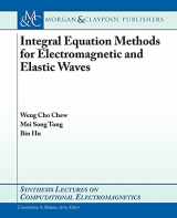 9781598291483-1598291483-Integral Equation Methods for Electromagnetic and Elastic Waves (Synthesis Lectures on Computational Electromagnetics)