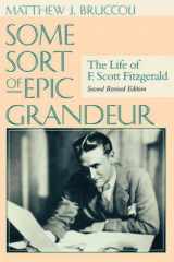 9781570034558-1570034559-Some Sort of Epic Grandeur: The Life of F. Scott Fitzgerald