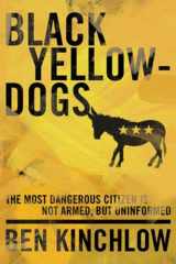 9781936488421-1936488426-Black Yellowdogs: The Most Dangerous Citizen Is Not Armed, But Uninformed