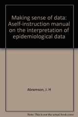 9780195050929-0195050924-Making Sense of Data: A Self-Instruction Manual on the Interpretation of Epidemiological Data
