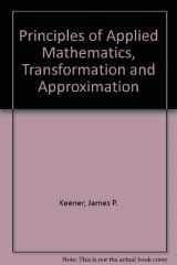 9780201156744-0201156741-Principles Of Applied Mathematics: Transformation And Approximation
