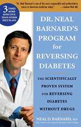 9781594865282-1594865280-Dr. Neal Barnard's Program for Reversing Diabetes: The Scientifically Proven System for Reversing Diabetes Without Drugs