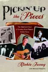 9781578569571-1578569575-Pickin' Up the Pieces: The Heart and Soul of Country Rock Pioneer Richie Furay
