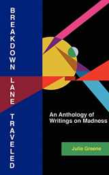 9781403307781-1403307784-Breakdown Lane, Traveled: An Anthology of Writings on Madness