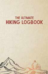 9781702409865-1702409864-The Ultimate Hiking Logbook: A Hiker's Simple Utilitarian Approach to Logging & Journaling Your Hikes