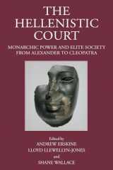 9781910589625-1910589624-The Hellenistic Court: Monarchic Power and Elite Society from Alexander to Cleopatra
