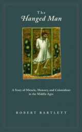 9780691117195-0691117195-The Hanged Man: A Story of Miracle, Memory, and Colonialism in the Middle Ages