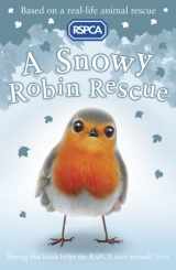9781407147536-1407147536-A Snowy Robin Rescue (RSPCA)