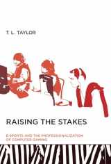 9780262527583-0262527588-Raising the Stakes: E-Sports and the Professionalization of Computer Gaming (Mit Press)