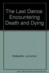 9780874849950-0874849950-The Last Dance: Encountering Death and Dying (Rev. 3rd Edition)