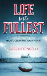 9780692997215-0692997210-Life to the Fullest: A Story About Finding Your Purpose and Following Your Heart (Sports for the Soul)