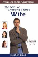 9780972757102-0972757104-The ABC's of Choosing a Good Wife