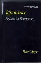 9780198244080-0198244088-Ignorance: A Case for Scepticism (Clarendon Library of Logic and Philosophy)