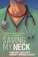 9781733652100-1733652108-Saving My Neck: A Doctor's East/West Journey Through Cancer