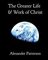 9781521241615-1521241619-The Greater Life and Work of Christ